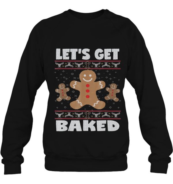 Let’s Get Baked Funny Ugly Christmas Sweater Sweatshirt Gift