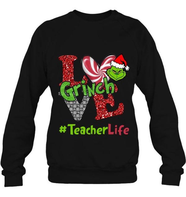 Love Grinch Teacher Life Christmas Sweatshirt