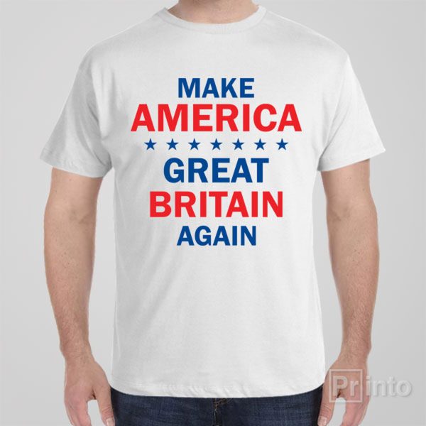 Make America Great Britain Again – T-shirt