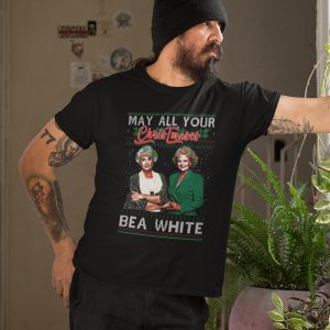 May All Your Christmases Bea White Golden Girls T Shirt 4