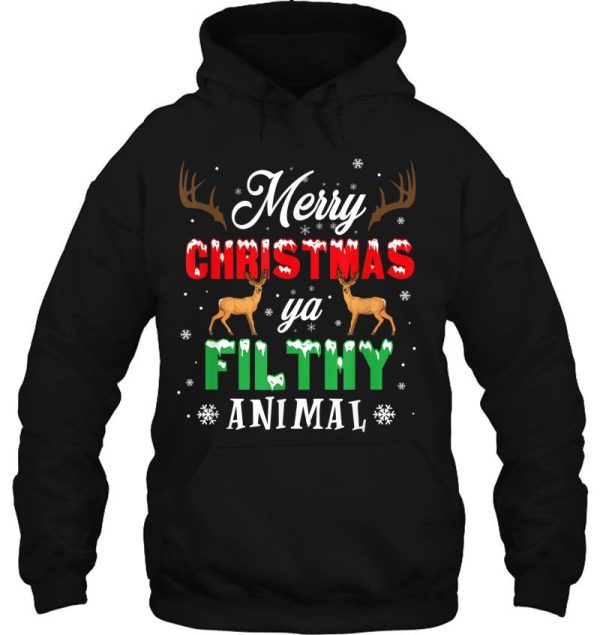 Merry Christmas Ya Filthy Animal Hoodie Tee