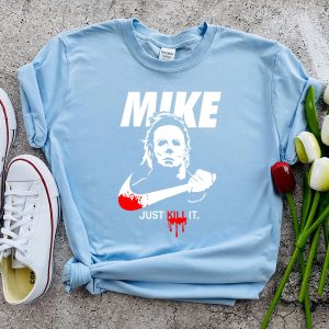 Michael Myers Horror Halloween Just Kill It T-Shirt