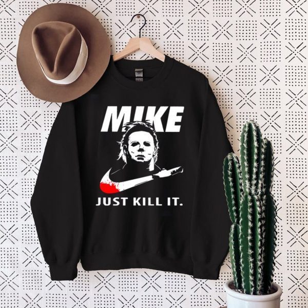 Mike Just Kill It Michael Myers Horor Movie Halloween Shirt