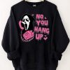 No You Hang Up Halloween Horror Movie Sweatshirt Shirt