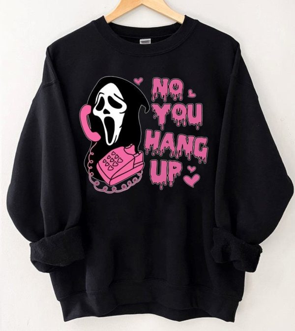 No You Hang Up Halloween Horror Movie Sweatshirt Shirt