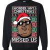 Notorious B.I.G. Wonder Why Christmas Missed Us Ugly Sweatshirt