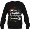 Personalized Custom Name Who Needs Santa When You Have Grammy Christmas Sweathirt