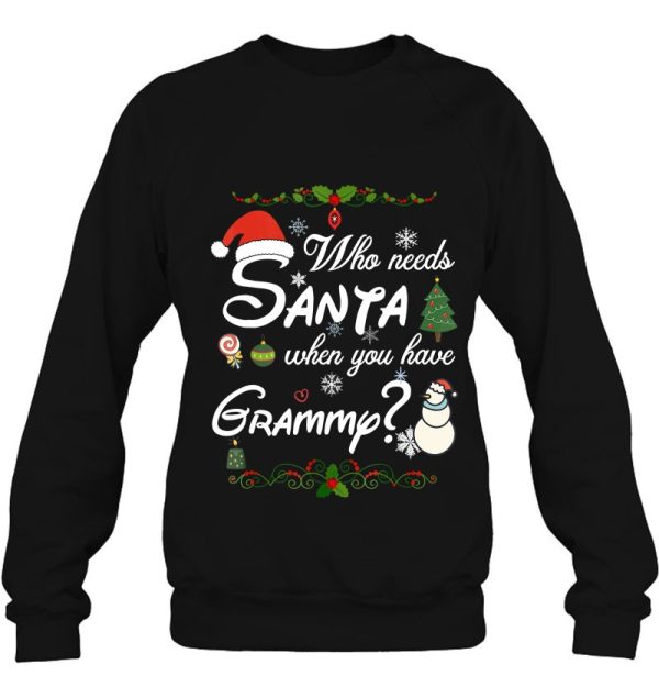 Personalized Custom Name Who Needs Santa When You Have Grammy Christmas Sweathirt