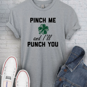 Pinch Me And I’ll Punch You St Patrick T-Shirt
