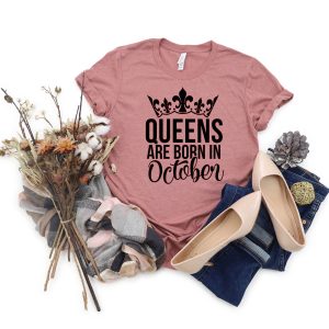Queens Are Born In October Birthday Shirt