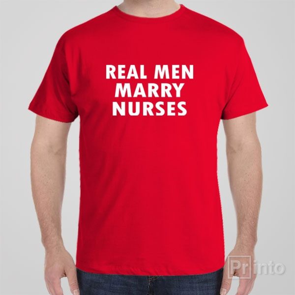 Real men marry nurses – T-shirt