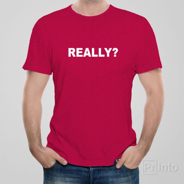 Really – T-shirt