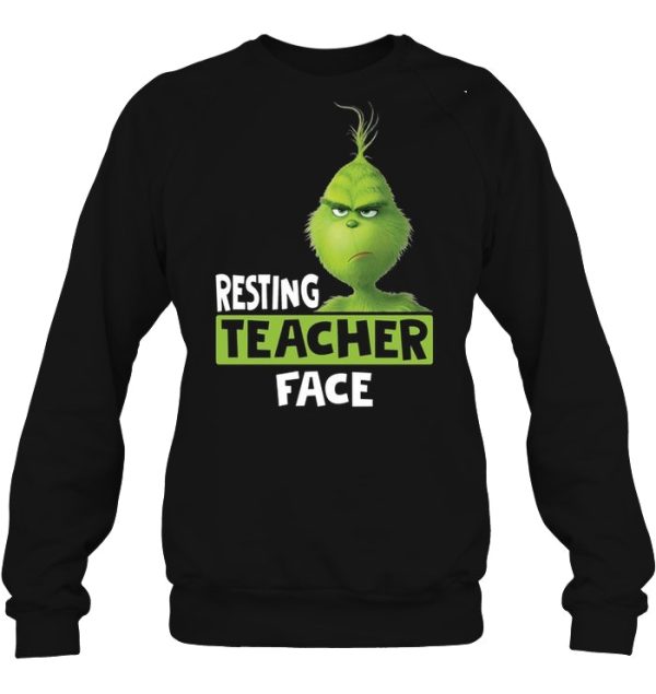 Resting Teacher Face The Grinch Sweatshirt