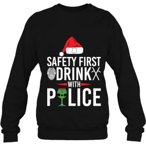 Safety First Drink With Police Funny Christmas Shirt
