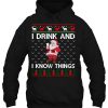 Santa Claus I Drink And Know Things Christmas Ugly Sweater Hoodie