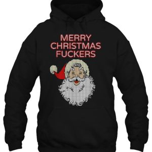 Santa Claus Merry Christmas Fuckers Ugly Style Design Hoodie Shirts