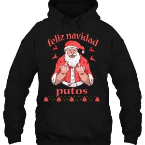 Santa Claus Middle Finger Feliz Navidad Putos Ugly Christmas Hoodie Shirts