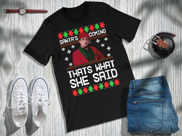 Santa Is Coming That’s What She Said Funny Office Michael Scott Unisex T Shirt