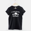 Skull Halloween It’s Never Too Early For Halloween T-Shirt