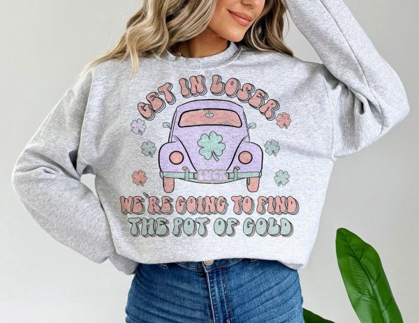 St Patrick’s Day Get In Loser T-shirt