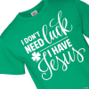 St. Patrick&rsquo;s Day I Don&rsquo;t Need Luck T-Shirt