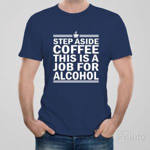Step aside coffee – T-shirt