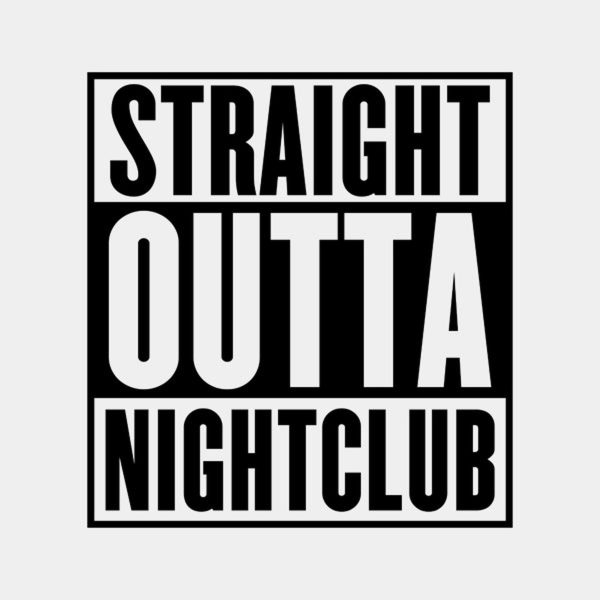 Straight outta nightclub – T-shirt