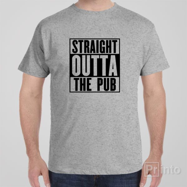 Straight outta the pub – T-shirt