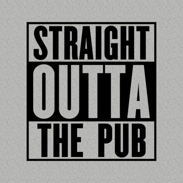 Straight outta the pub – T-shirt