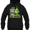 Super Teacher By Day Tired Night Grumpy Grinch Hoodie