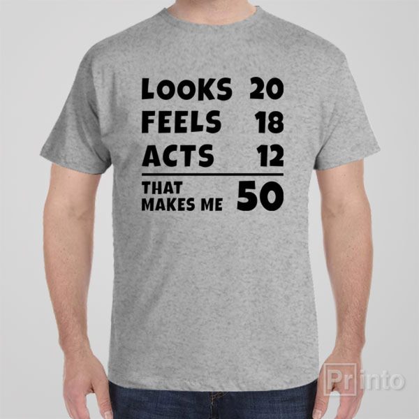 That makes me 50 – T-shirt