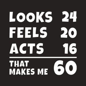 That makes me 60 - T-shirt 1 That makes me 60 T shirt 2