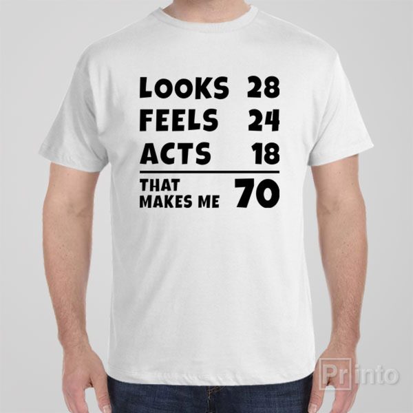That makes me 70 – T-shirt