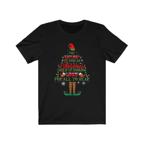 The Best Way To Spread Christmas Cheer Is Singing Aloud For All Hear Shirt