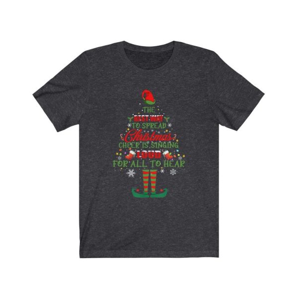 The Best Way To Spread Christmas Cheer Is Singing Aloud For All Hear Shirt