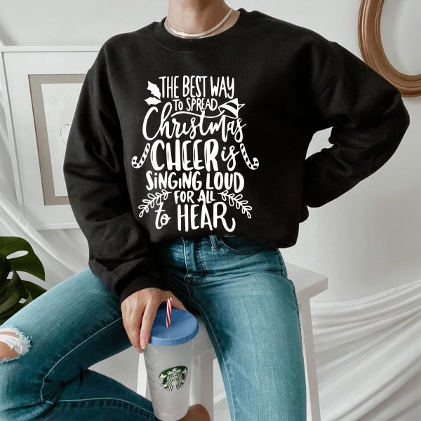 The Best Way To Spread Christmas Cheer Is Singing Loud For All Hear Shirt