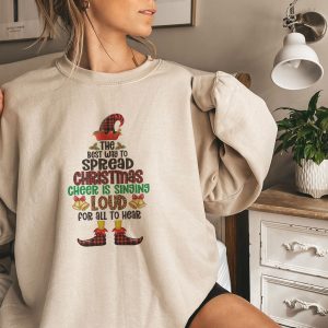 The Best Way To Spread Christmas Cheer Is Singing Loud Sweatshirt