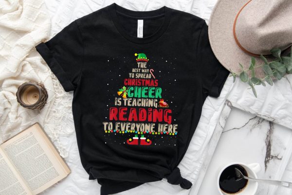 The Best Way To Spread Christmas Cheer Is Teaching Reading Everyone Here Shirt