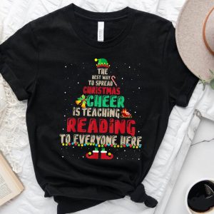 The Best Way To Spread Christmas Cheer Is Teaching Reading Everyone Here Shirt For Teacher