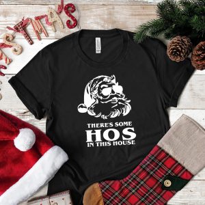 There’s Some Hoes In This House Santa Ho Funny Christmas Shirt