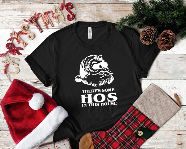 There’s Some Hoes In This House Santa Ho Funny Christmas Shirt