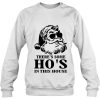 There&rsquo;s Some Hos In This House Funny Christmas Santa Claus Shirt