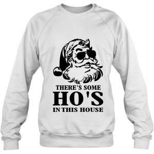 There&rsquo;s Some Hos In This House Funny Christmas Santa Claus Shirt