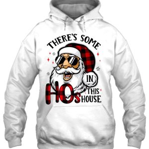There&rsquo;s Some Hos In This House Funny Santa Claus Christmas Hoodie