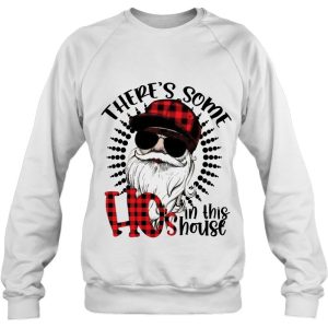 There&rsquo;s Some Ho&rsquo;s In This House Funny Santa Claus Christmas Sweatshirt
