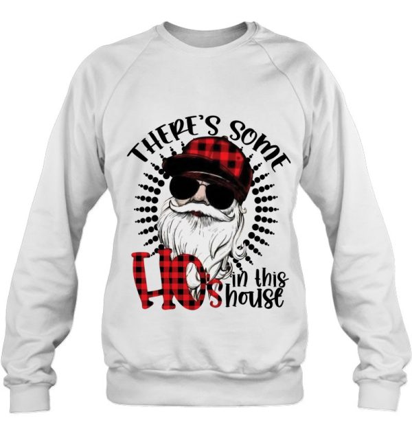 There’s Some Ho’s In This House Funny Santa Claus Christmas Sweatshirt