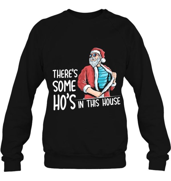 There’s Some Hos In This House Shirt Funny Santa Christmas Sweatshirt