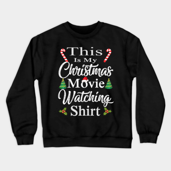 This Is My Christmas Movie Watching Funny Sweatshirt