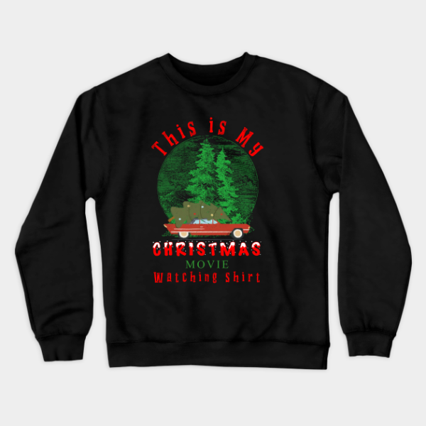 This Is My Christmas Movies Watching Shirt Crewneck Sweatshirt