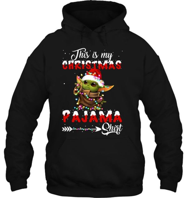 This Is My Christmas Pajama Shirt Baby Yoda The Mandalorian Hoodie